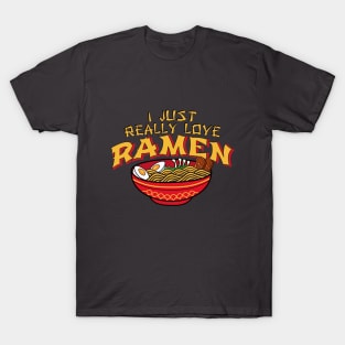 I just really love ramen T-Shirt